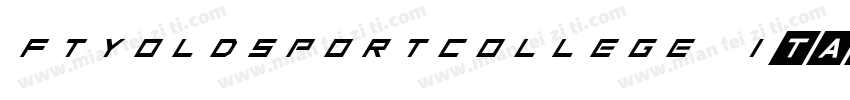 FTYOLDSPORTCOLLEGE Italic字体转换
